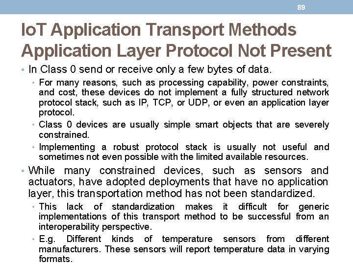 89 Io. T Application Transport Methods Application Layer Protocol Not Present • In Class