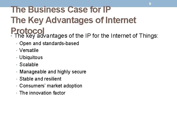 9 The Business Case for IP The Key Advantages of Internet Protocol • The