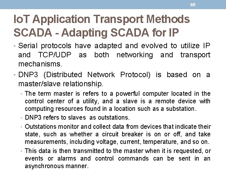 95 Io. T Application Transport Methods SCADA - Adapting SCADA for IP • Serial