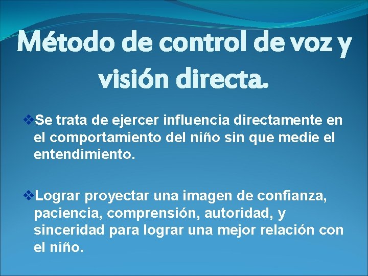 Método de control de voz y visión directa. v. Se trata de ejercer influencia