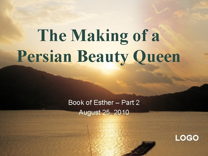 The Making of a Persian Beauty Queen Book of Esther – Part 2 August