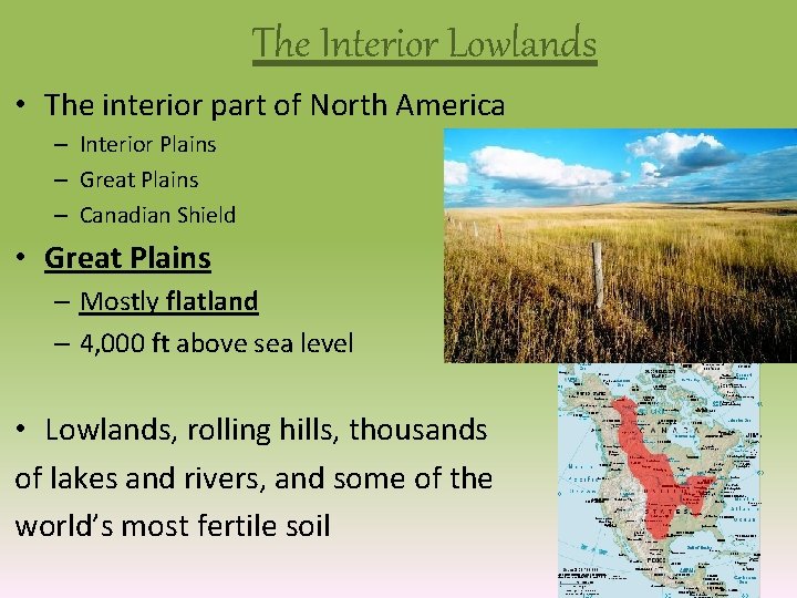 The Interior Lowlands • The interior part of North America – Interior Plains –