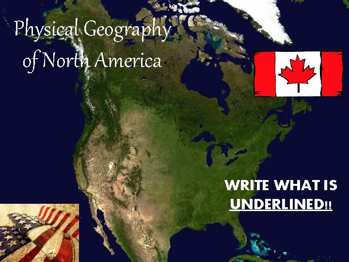Physical Geography of North America WRITE WHAT IS UNDERLINED!! 