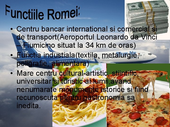  • Centru bancar international si comercial si de transport(Aeroportul Leonardo da Vinci –