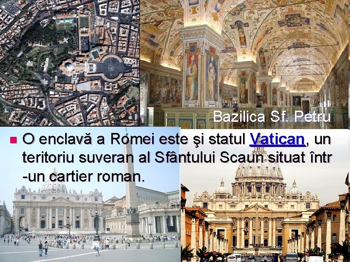 Bazilica Sf. Petru n O enclavă a Romei este şi statul Vatican, un teritoriu