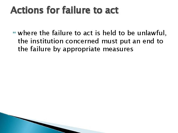 Actions for failure to act where the failure to act is held to be