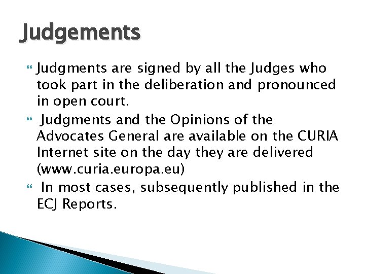 Judgements Judgments are signed by all the Judges who took part in the deliberation
