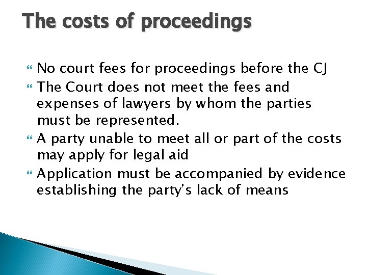 The costs of proceedings No court fees for proceedings before the CJ The Court