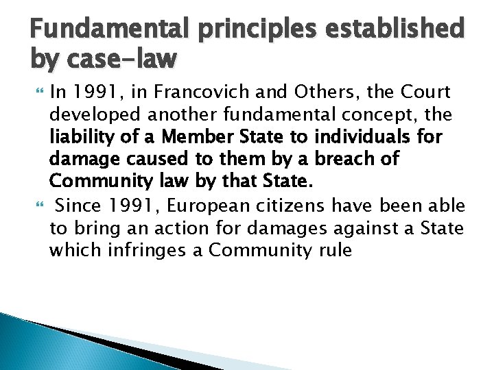 Fundamental principles established by case-law In 1991, in Francovich and Others, the Court developed