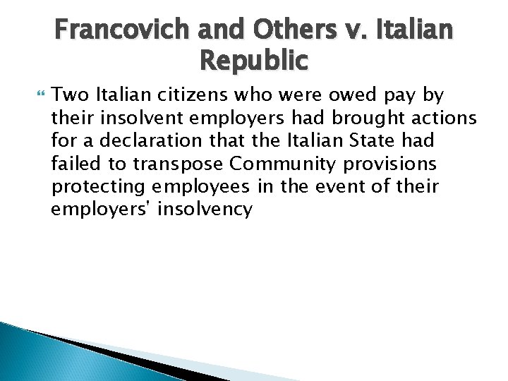 Francovich and Others v. Italian Republic Two Italian citizens who were owed pay by
