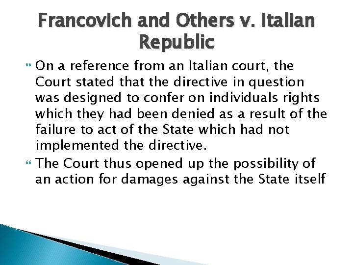 Francovich and Others v. Italian Republic On a reference from an Italian court, the