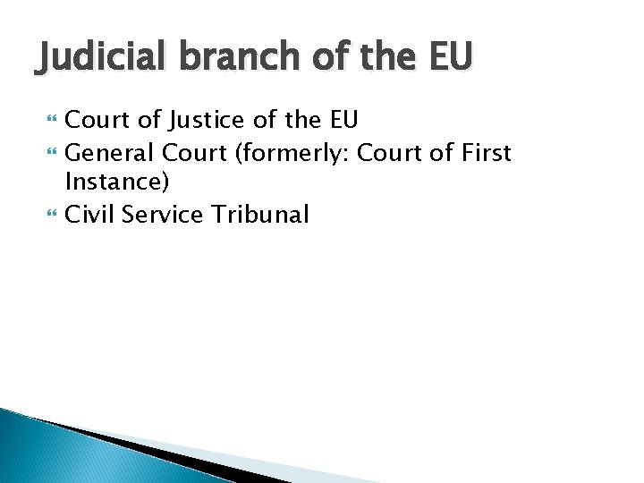 Judicial branch of the EU Court of Justice of the EU General Court (formerly: