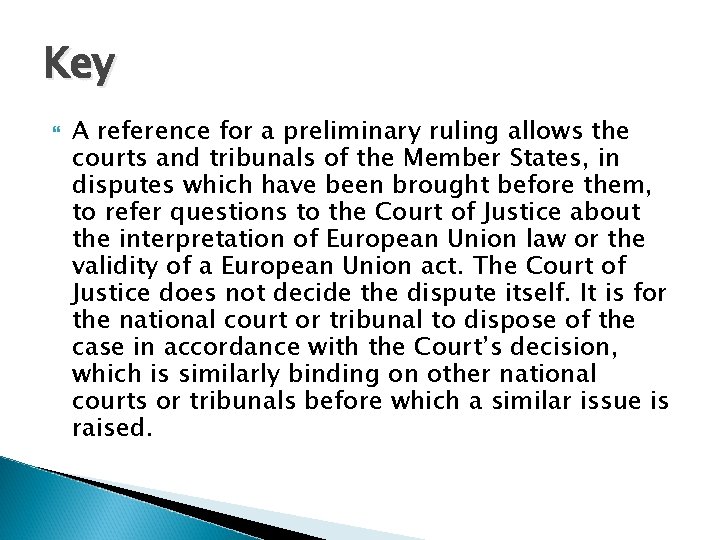 Key A reference for a preliminary ruling allows the courts and tribunals of the