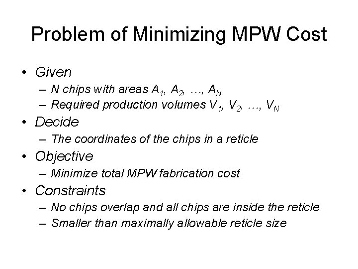 Problem of Minimizing MPW Cost • Given – N chips with areas A 1,