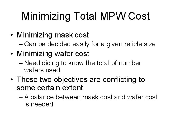 Minimizing Total MPW Cost • Minimizing mask cost – Can be decided easily for