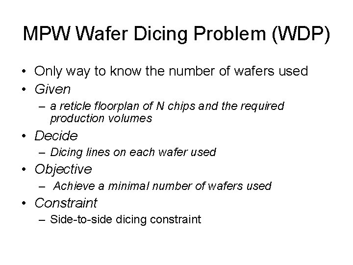 MPW Wafer Dicing Problem (WDP) • Only way to know the number of wafers