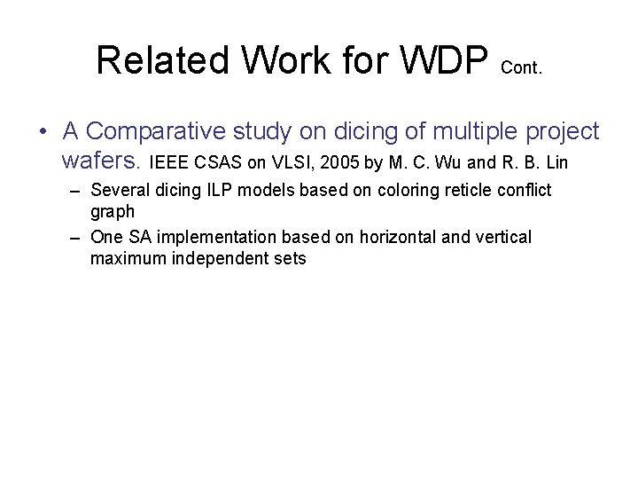 Related Work for WDP Cont. • A Comparative study on dicing of multiple project