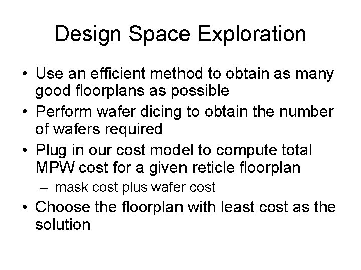 Design Space Exploration • Use an efficient method to obtain as many good floorplans