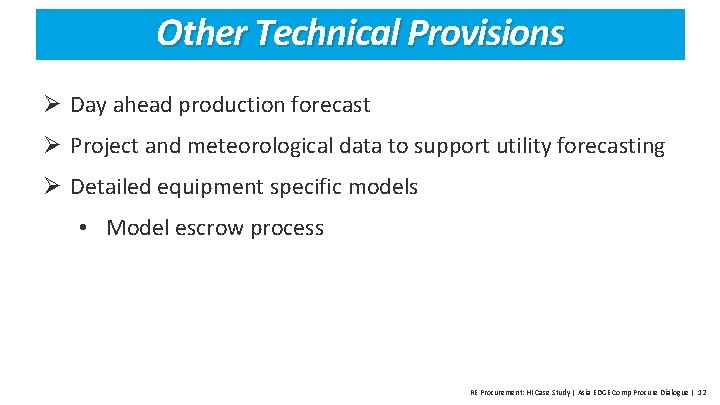 Other Technical Provisions Ø Day ahead production forecast Ø Project and meteorological data to