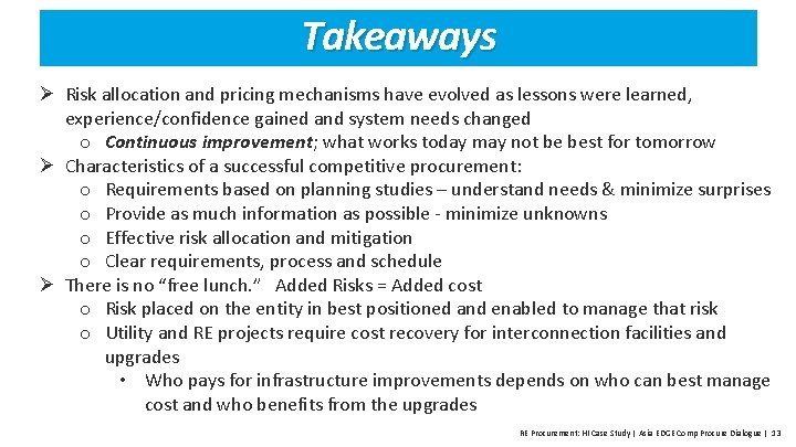 Takeaways Ø Risk allocation and pricing mechanisms have evolved as lessons were learned, experience/confidence