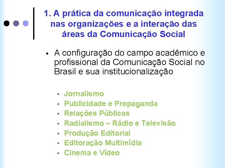 1. A prática da comunicação integrada nas organizações e a interação das áreas da