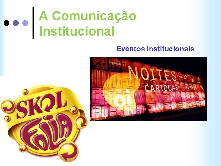 A Comunicação Institucional Eventos Institucionais 