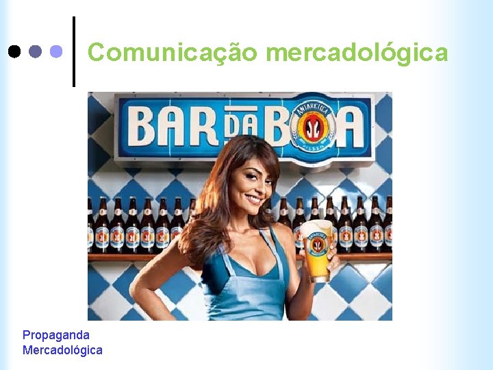 Comunicação mercadológica Propaganda Mercadológica 