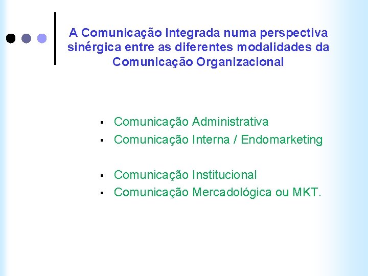 A Comunicação Integrada numa perspectiva sinérgica entre as diferentes modalidades da Comunicação Organizacional §