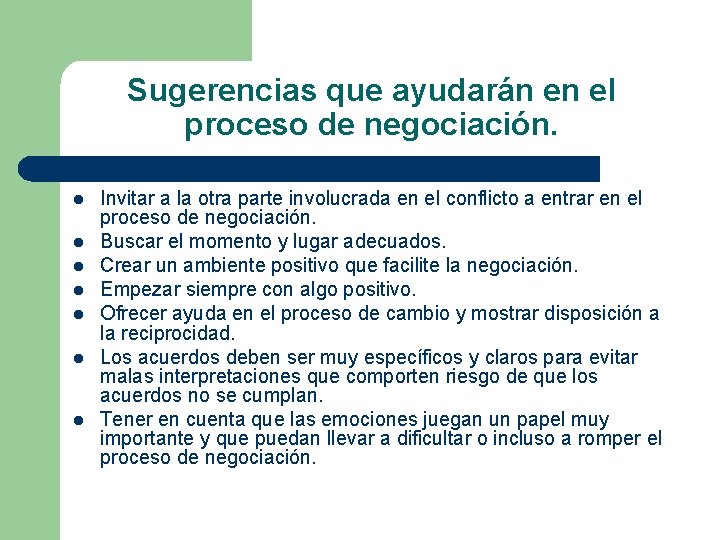 Sugerencias que ayudarán en el proceso de negociación. l l l l Invitar a