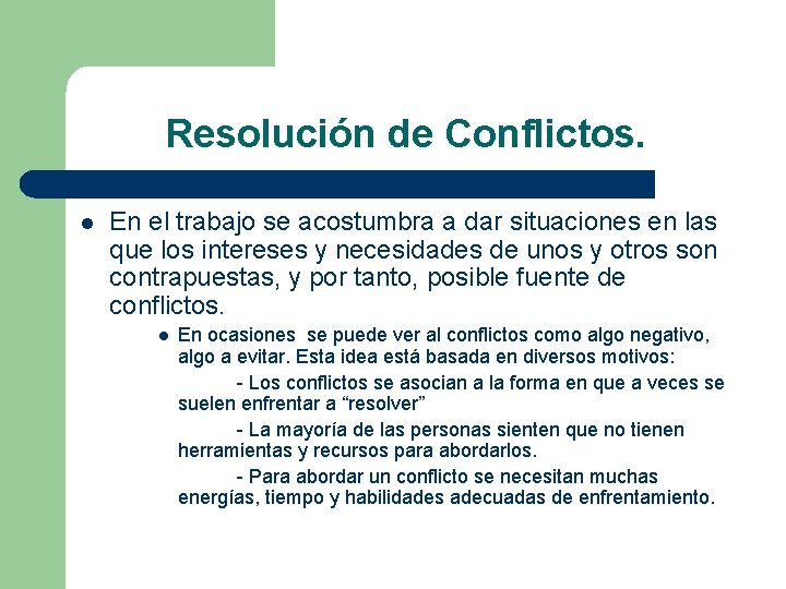 Resolución de Conflictos. l En el trabajo se acostumbra a dar situaciones en las