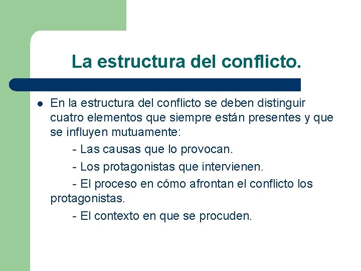 La estructura del conflicto. l En la estructura del conflicto se deben distinguir cuatro