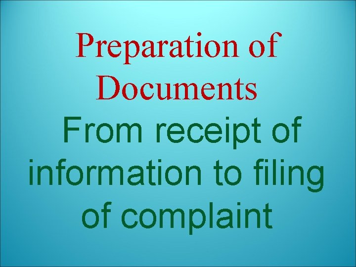 Preparation of Documents From receipt of information to filing of complaint 