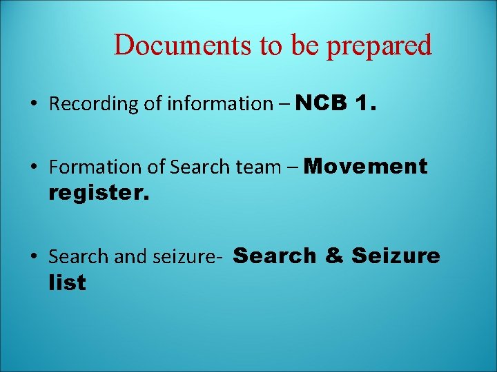 Documents to be prepared • Recording of information – NCB 1. • Formation of