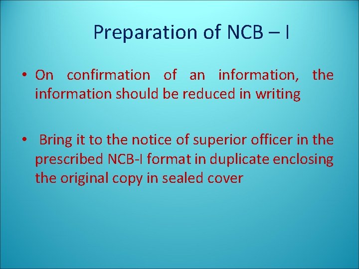 Preparation of NCB – I • On confirmation of an information, the information should