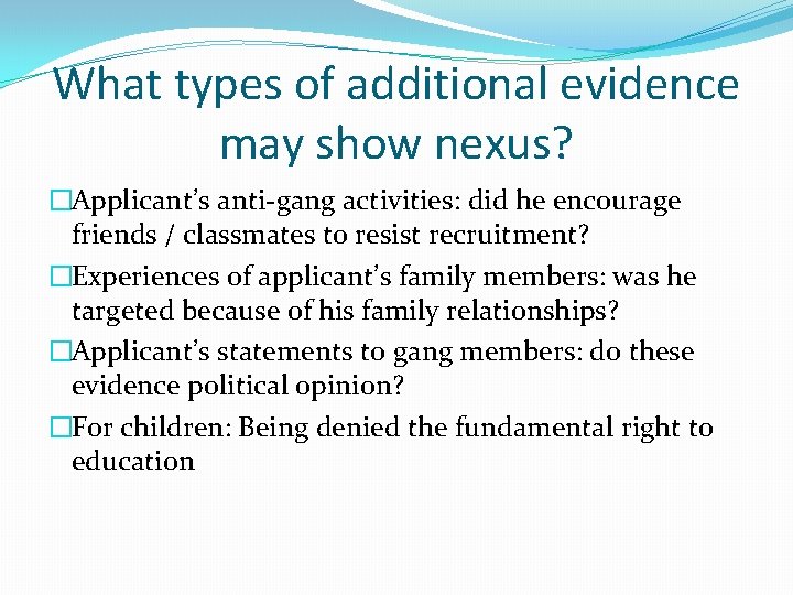 What types of additional evidence may show nexus? �Applicant’s anti-gang activities: did he encourage What types of additional evidence may show nexus? �Applicant’s anti-gang activities: did he encourage