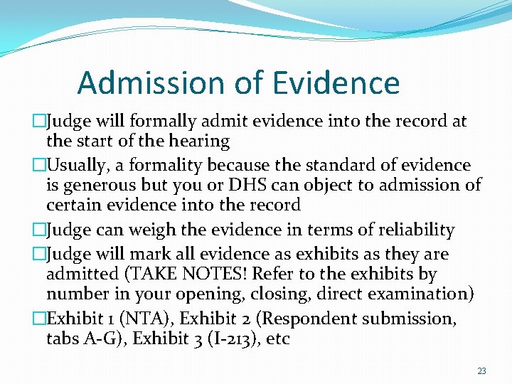 Admission of Evidence �Judge will formally admit evidence into the record at the start Admission of Evidence �Judge will formally admit evidence into the record at the start