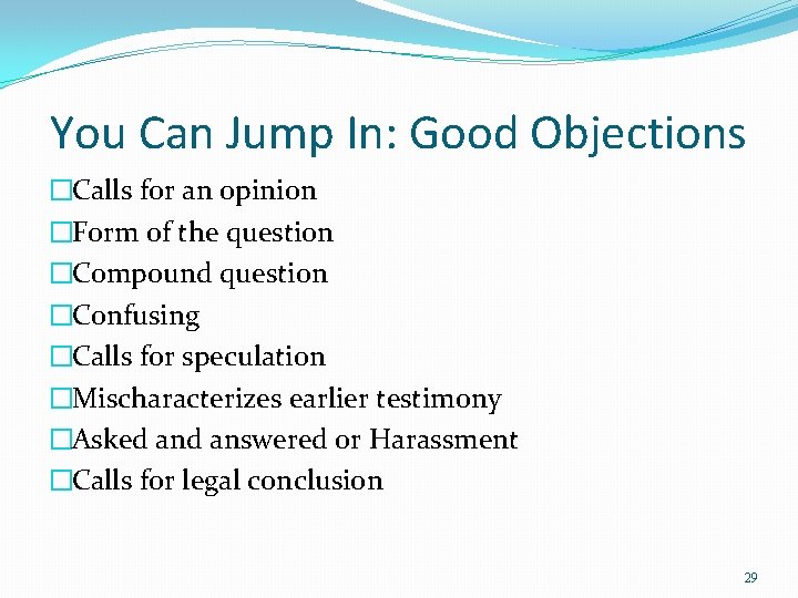 You Can Jump In: Good Objections �Calls for an opinion �Form of the question You Can Jump In: Good Objections �Calls for an opinion �Form of the question
