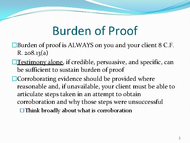 Burden of Proof �Burden of proof is ALWAYS on you and your client 8 Burden of Proof �Burden of proof is ALWAYS on you and your client 8