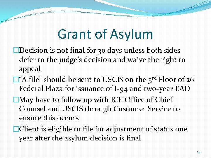 Grant of Asylum �Decision is not final for 30 days unless both sides defer Grant of Asylum �Decision is not final for 30 days unless both sides defer