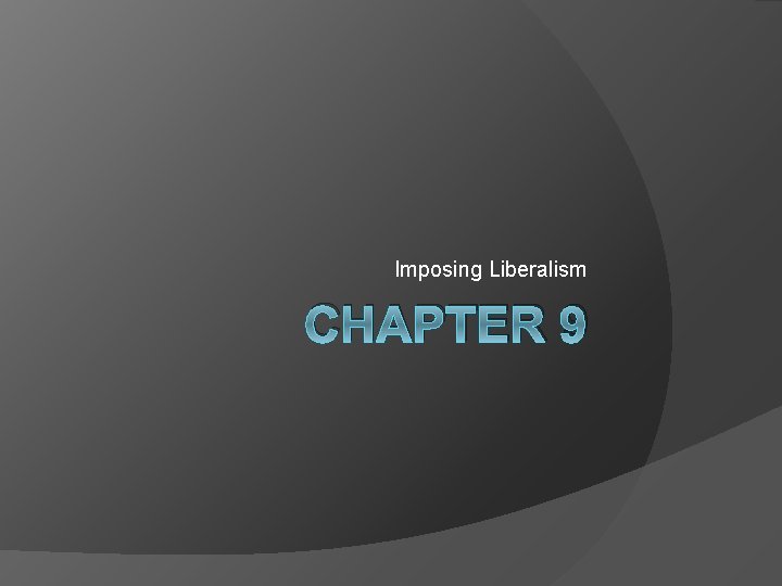 Imposing Liberalism CHAPTER 9 
