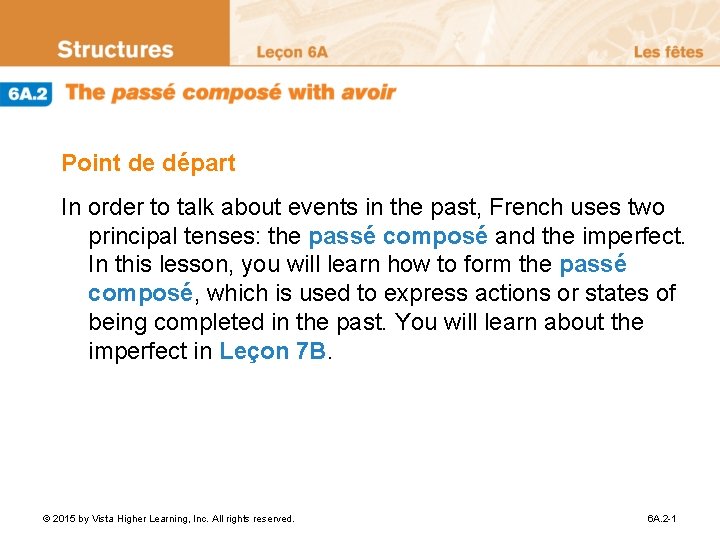 Point de départ In order to talk about events in the past, French uses