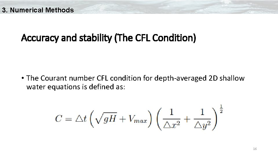 3. Numerical Methods Accuracy and stability (The CFL Condition) • The Courant number CFL