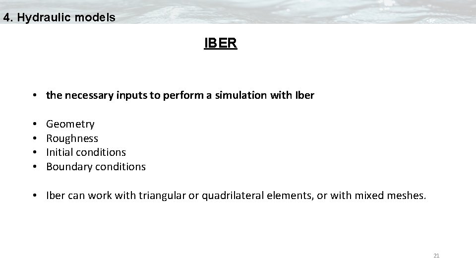 4. Hydraulic models IBER • the necessary inputs to perform a simulation with Iber