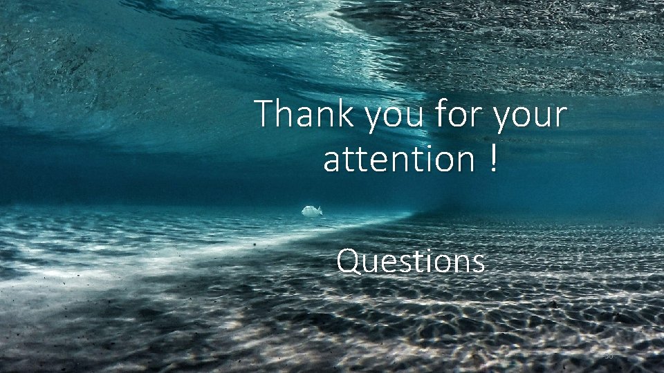 Thank you for your attention ! Questions 30 