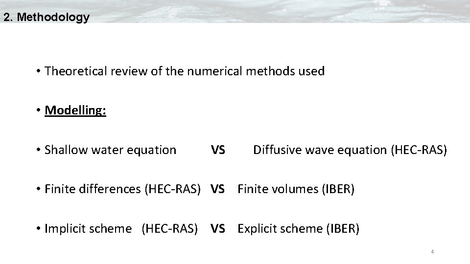 2. Methodology • Theoretical review of the numerical methods used • Modelling: • Shallow