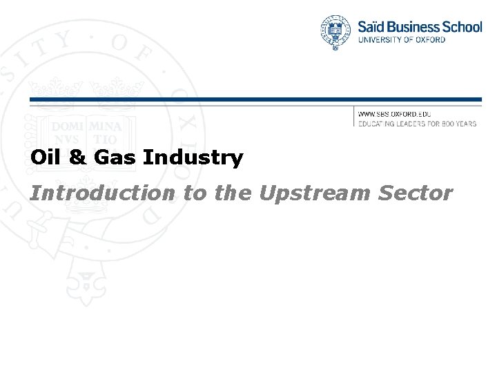 Oil & Gas Industry Introduction to the Upstream Sector 