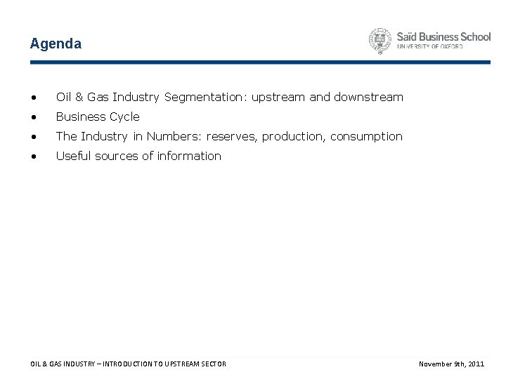 Agenda • Oil & Gas Industry Segmentation: upstream and downstream • Business Cycle •