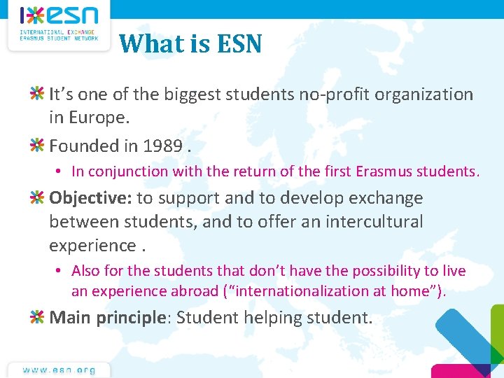 What is ESN It’s one of the biggest students no-profit organization in Europe. Founded