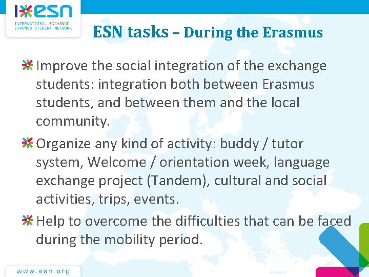 ESN tasks – During the Erasmus Improve the social integration of the exchange students: