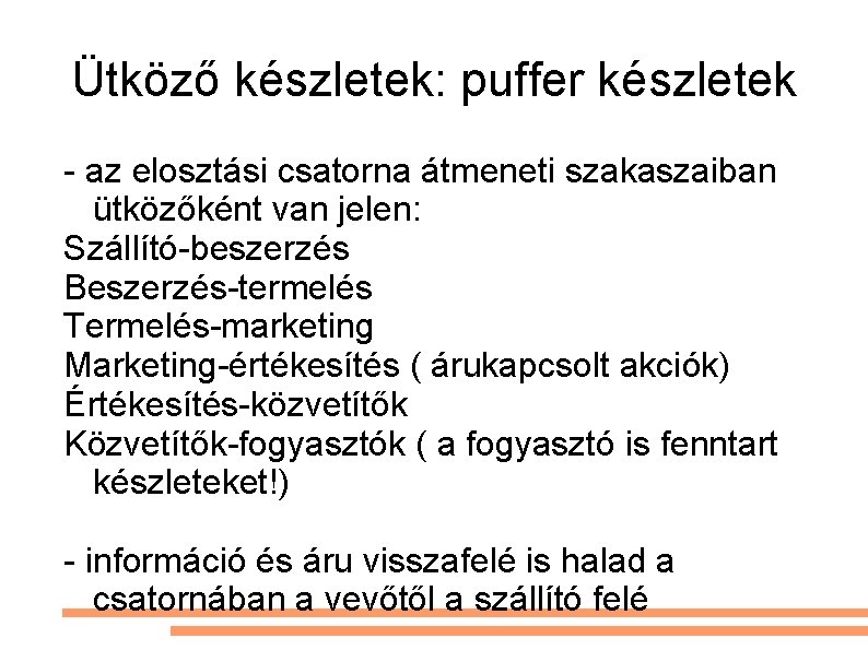 Ütköző készletek: puffer készletek - az elosztási csatorna átmeneti szakaszaiban ütközőként van jelen: Szállító-beszerzés